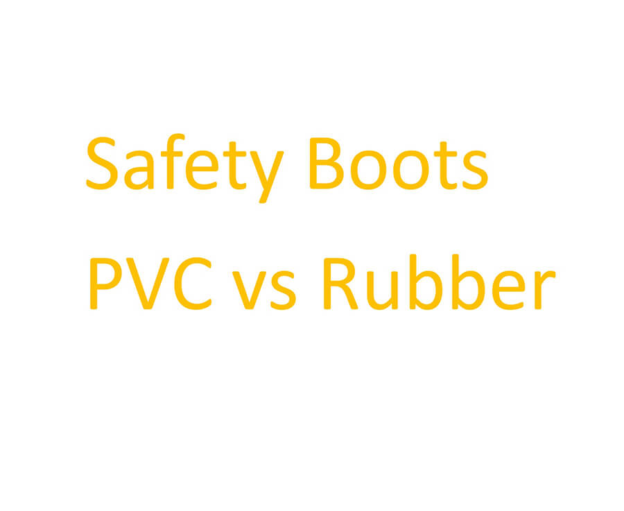 pvc vs rubber safety boots