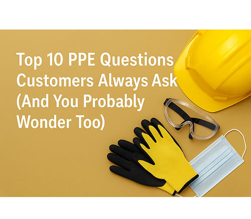 top 10 ppe questions customers ask cheamy